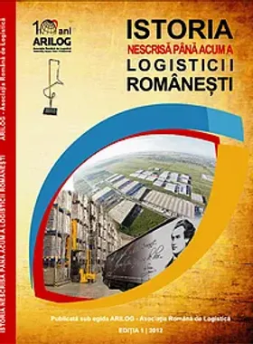 Istoria nescrisă până acum a logisticii românești